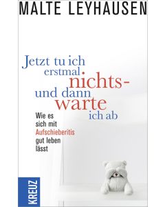 Jetzt tu ich erstmal nichts - und dann warte ich ab