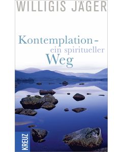 Kontemplation - ein spiritueller Weg