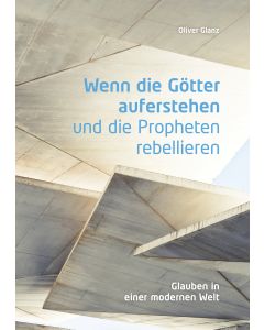 Wenn die Götter auferstehen und die Propheten rebellieren