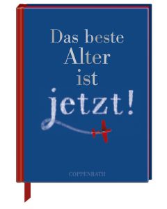 Das beste Alter ist jetzt!