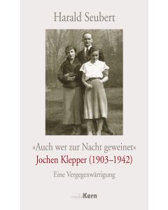 "Auch wer zur Nacht geweinet" - Jochen Klepper (1903 - 1942)