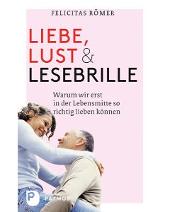 Liebe, Lust und Lesebrille