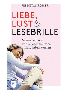 Liebe, Lust und Lesebrille