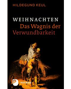 Weihnachten - Das Wagnis der Verwundbarkeit