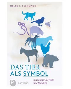 Das Tier als Symbol in Träumen, Mythen und Märchen