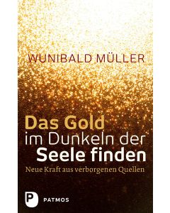 Das Gold im Dunkeln der Seele finden