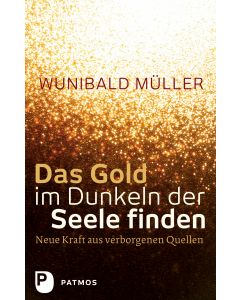 Das Gold im Dunkeln der Seele finden