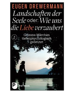 Landschaften der Seele oder: Wie uns die Liebe verzaubert