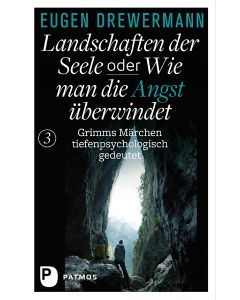 Drewermann, Landschaften der Seele / Landschaften der Seele oder: Wie man die Angst überwindet