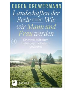 Drewermann, Landschaften der Seele / Landschaften der Seele oder: Wie wir Mann und Frau werden