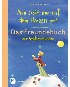 Man sieht nur mit dem Herzen gut - Das Freundebuch