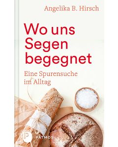 Wo uns Segen begegnet