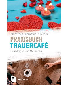 Praxisbuch Trauercafé