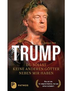 Trump - Du sollst keine anderen Götter neben mir haben
