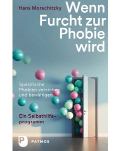 Wenn Furcht zur Phobie wird