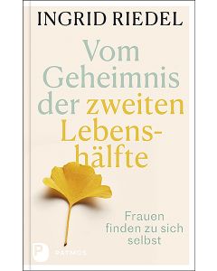 Vom Geheimnis der zweiten Lebenshälfte