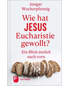 Wie hat Jesus Eucharistie gewollt?