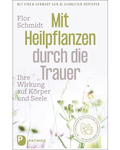 Mit Heilpflanzen durch die Trauer