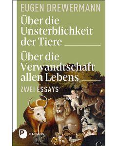 Über die Unsterblichkeit der Tiere. Über die Verwandtschaft allen Lebens