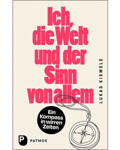 Ich, die Welt und der Sinn von allem