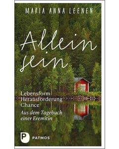 Allein sein: Lebensform – Herausforderung – Chance