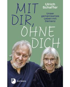 Mit dir, ohne dich – unser gemeinsames Leben mit Demenz