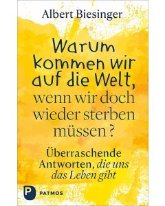 Warum kommen wir auf die Welt, wenn wir doch wieder sterben müssen?