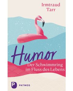 Humor – der Schwimmring im Fluss des Lebens