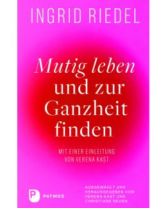 Mutig leben und zur Ganzheit finden