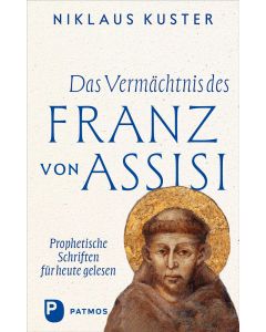 Das Vermächtnis des Franz von Assisi
