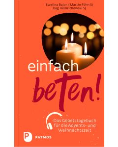 Einfach beten! - Das Gebetstagebuch für die Advents- und Weihnachtszeit