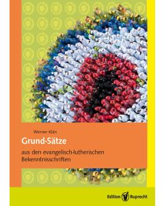 Grund-Sätze aus den evangelisch-lutherischen Bekenntnisschriften