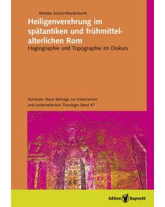 Heiligenverehrung im spätantiken und frühmittelalterlichen Rom