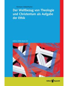 Der Weltbezug von Theologie und Christentum als Aufgabe der Ethik