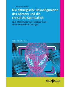 Die chirurgische Rekonfiguration des Körpers und die christliche Spiritualität