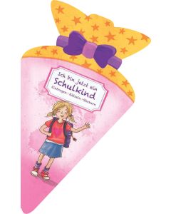 Ich bin jetzt ein Schulkind (für Mädchen). Eintragen, Rätseln, Stickern in Schultüten-Form
