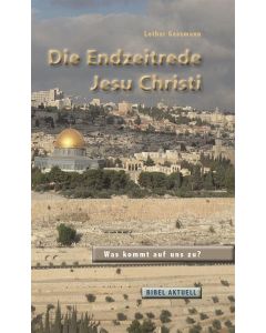 Die Endzeitrede Jesu Christi