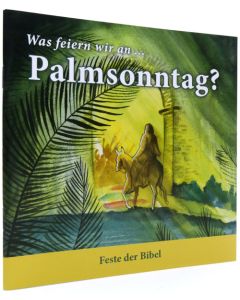 Was feiern wir an ... Palmsonntag?