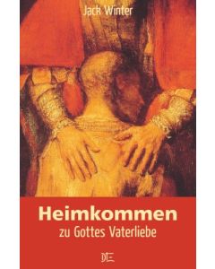 Heimkommen zu Gottes Vaterliebe
