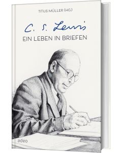 C.S. Lewis - Ein Leben in Briefen