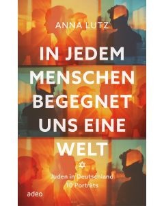 In jedem Menschen begegnet uns eine Welt