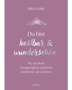 Du bist kostbar & wunderschön