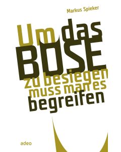 Um das Böse zu besiegen, muss man es begreifen