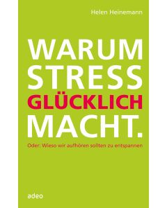 Warum Stress glücklich macht