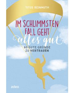 Im schlimmsten Fall geht alles gut