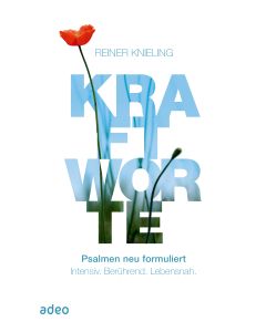 Kraftworte. Psalmen neu formuliert.