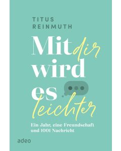 Mit dir wird es leichter