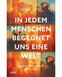 In jedem Menschen begegnet uns eine Welt
