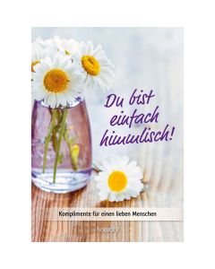 Du bist einfach himmlisch