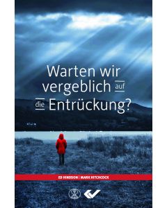 Warten wir vergeblich auf die Entrückung?